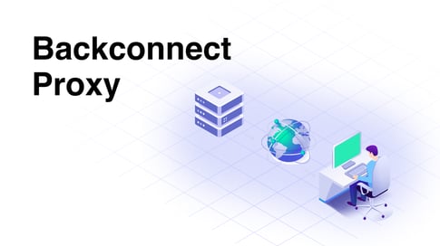 What is a backconnect proxy? The complete guide