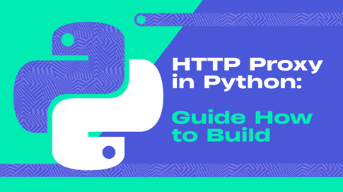 HTTP Proxy in Python: Guide How to Build