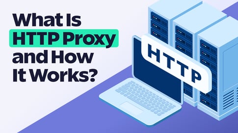 HTTP Proxy: What Is It and How Does It Work? | SOAX Blog