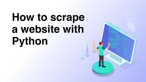 How to scrape a website with Python (With examples and code snippets)