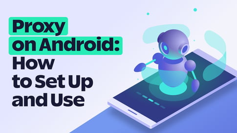 Proxy on Android: How to Set Up and Use