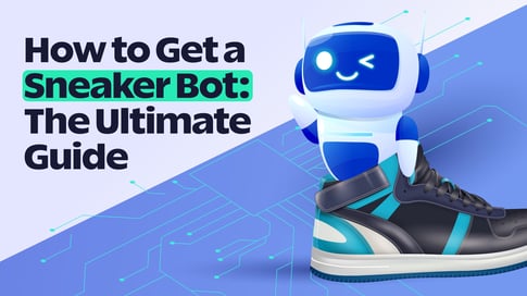 What is a Sneaker Bot and How to Get It: The Ultimate Guide | SOAX Blog