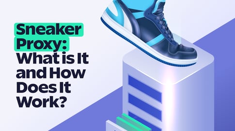 What is Sneaker Proxy and How Does It Work? | SOAX Blog