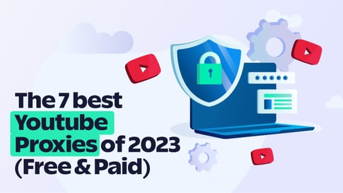 The 6 Best YouTube Proxy Sites of 2023 (Free & Paid)