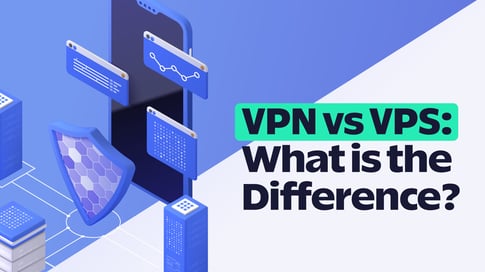 What is the Difference Between VPN vs VPS | SOAX Blog