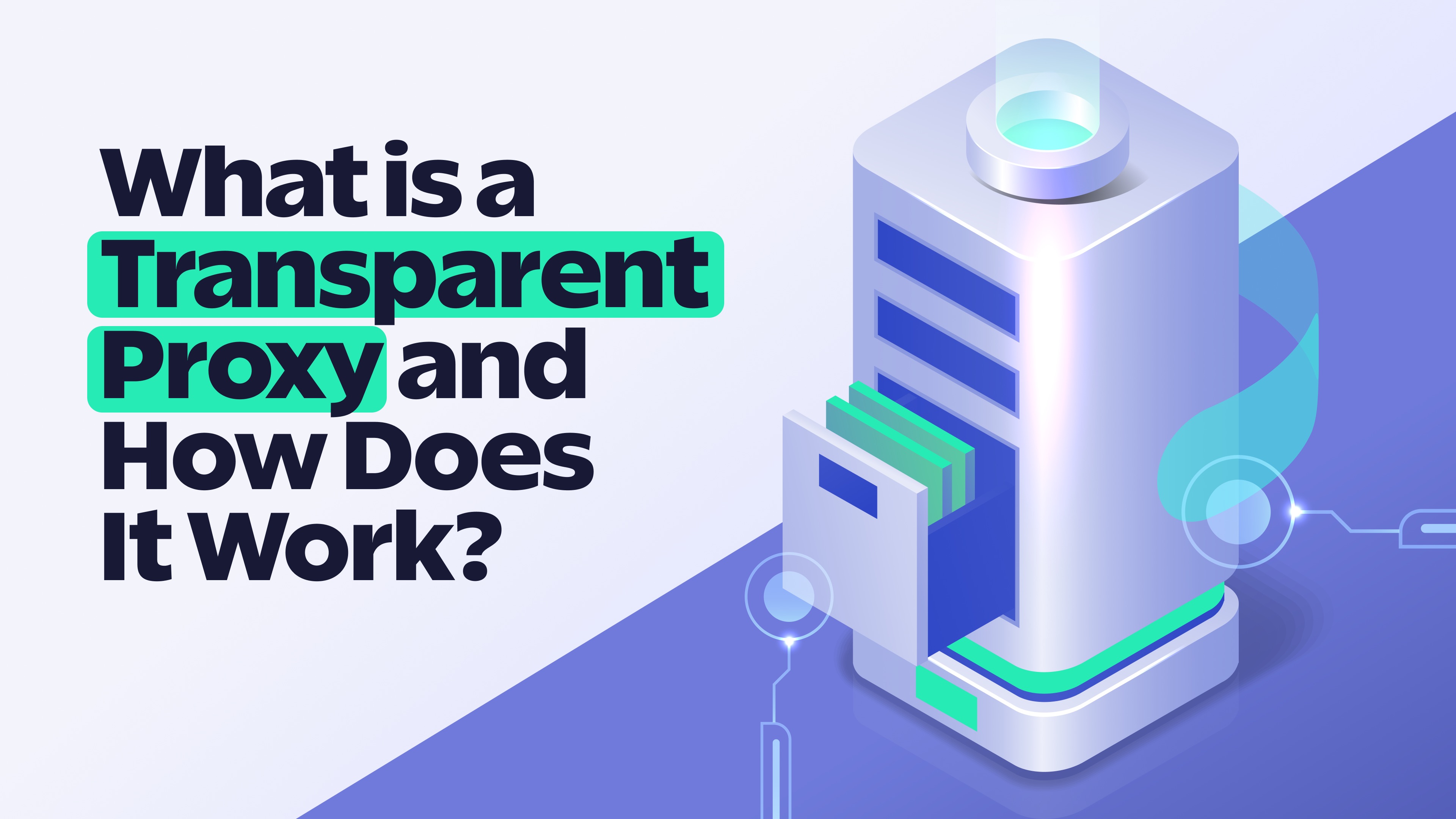 What is a Transparent Proxy, Client vs. Server Side Use Cases